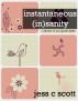 Instantaneous (In)sanity: A Collection of 500 (pseudo-)haiku by Jess C Scott