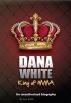 Dana White, King of MMA by June White