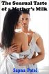 The Sensual Taste of a Mother’s Milk (Taboo Sex) by Sapna Patel