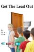 Get The Lead Out by Jay M Horne
