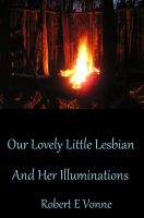 Cover for 'Our Lovely Little Lesbian And Her Illuminations'