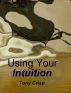 Using Your Intuition by Tony Crisp