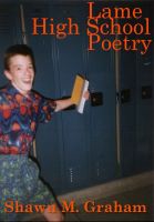 Cover for 'Lame High School Poetry'