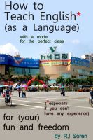 Cover for 'How to Teach English as a Language for Fun and  Freedom, with a model for the perfect class'
