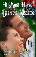 Cover for 'It Must Have Been the Mistletoe'