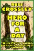 Hero For A Day by Russ Crossley