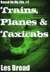 Trains, Planes And Taxicabs by Les Broad