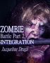 Zombie Battle - Part Two: Integration by Jacqueline Druga