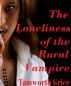 The Loneliness of the Rural Vampire by Tamworth Grice