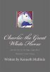 Charlie the Great White Horse and the Story of the Magic Jingle Bells by Kenneth Mullinix