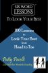 Six Word Lessons To Look Your Best - 100 Lessons to Look Your Best from Head to Toe by Patty Pacelli