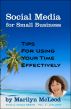 Social Media for Small Business: Tips for Using Your Time Effectively by Marilyn McLeod
