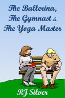 Cover for 'The Ballerina, the Gymnast, and the Yoga Master'