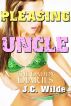 Pleasing Uncle: Uncle Sex Story by J.C. Wilde