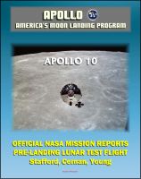 Cover for 'Apollo and America's Moon Landing Program: Apollo 10 Official NASA Mission Reports and Press Kit - 1969 LM Test Flight in Lunar Orbit by Astronauts Stafford, Cernan, and Young'