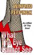 What The Eye Cannot See by Winfred Peppinck