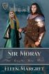 Sir Moray: Book 3 of the Knight Bore Arms Arms Series by Ellen Margret