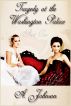 Tragedy at the Washington Palace by Lauren A. Johnson
