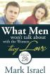 What Men Won't Talk About With The Women They Love by Mark Israel