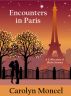 Encounters in Paris - A Collection of Short Stories by Carolyn Moncel