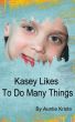 Kasey Likes To Do Many Things by Krista Bunskoek