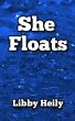 She Floats by Libby Heily