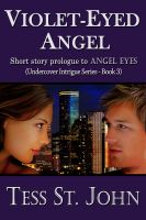 Cover for 'Violet-Eyed Angel (4000 Word Short Story Prologue to Angel Eyes)'