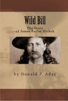 Cover for 'Wild Bill - The Story of James Butler Hickok'