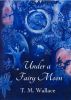 Under A Fairy Moon by T. M. Wallace