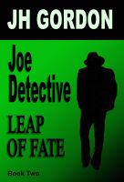Cover for 'Joe Detective:  Leap of Fate  (Book Two)'
