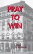 Pray To Win. by Jack McAuley