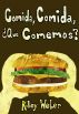 Comida, Comida, Â¿QuÃ© Comemos? by Riley Weber