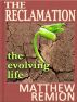 The Evolving Life - The Reclamation Story 3 by Matthew Remion