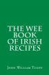 The Wee Book Series. The Wee Book of Irish Recipes by John Tuohy