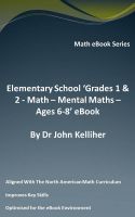 Cover for 'Elementary School &lsquo;Grades 1 & 2 - Math &ndash; Mental Math &ndash; Ages 6-8&rsquo; eBook'