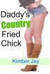 Daddy's Country Fried Chick (Stepfather) by Kimber  Jay