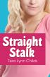 Straight Stalk by Tera Lynn Childs