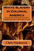 White Slavery In Colonial America by Chris Masterson