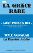 La GrÃ¢ce rare: Ã‰conomisÃ© pour un But by Juddie Passion