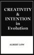 Creativity and Intention in Evolution by Albert Low