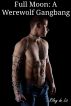 Full Moon: A Werewolf Gangbang by Riley de Lis