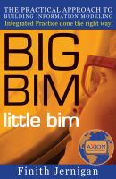 Cover for 'BIG BIM little bim - The Practical Approach to Building Information Modeling - Integrated Practice Done the Right Way!'