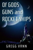 Cover for 'Of Gods, Guns and Rocket Ships'