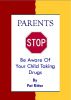 Parents STOP Be Aware Of Your Child Taking Drugs by Pat  Ritter