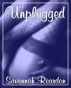Unplugged by Savannah Reardon