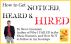 How to Get Noticed, Heard and Hired by Steve Grossman