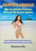 Happier Abroad: Why You Will Have A Better Love and Life Beyond America (International Dating, Foreign Women, Expat Living, Travel) by Winston Wu