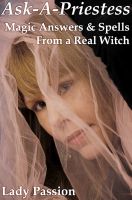 Cover for 'Ask-A-Priestess: Magic Answers & Spells From a Real Witch'