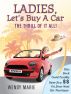 Ladies, Let's Buy A Car by Wendy Marie
