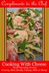 Cooking With Cheese - Those Heavenly Aromas - Creamy, Rich, Smoky, Velvety, Mild, or Sharp by Compliments to the Chef 
